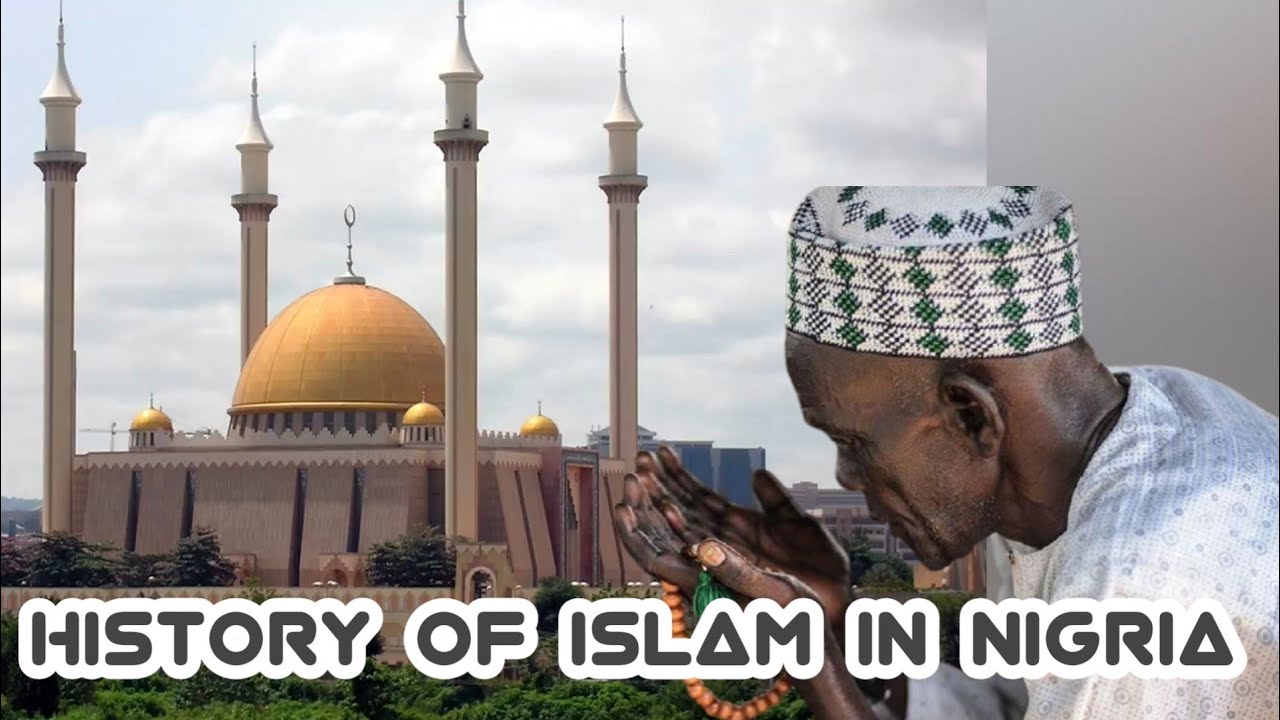 How Islam Began in Nigeria | History of Islam in Nigeria - YouTube