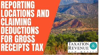 Reporting Locations and Claiming Deductions for Gross Receipts Tax