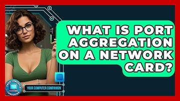 What Is Port Aggregation On A Network Card? - Your Computer Companion