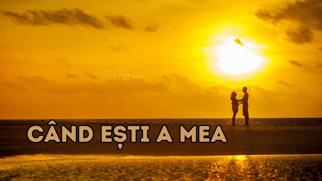 Când ești a mea – Piesă romantică
