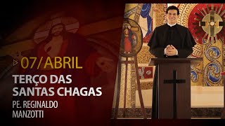 Terço das Santas Chagas | 07 de Abril de 2024 |  @PadreManzottiOficial