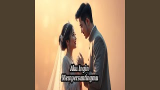 Aku Ingin Mempersuntingmu