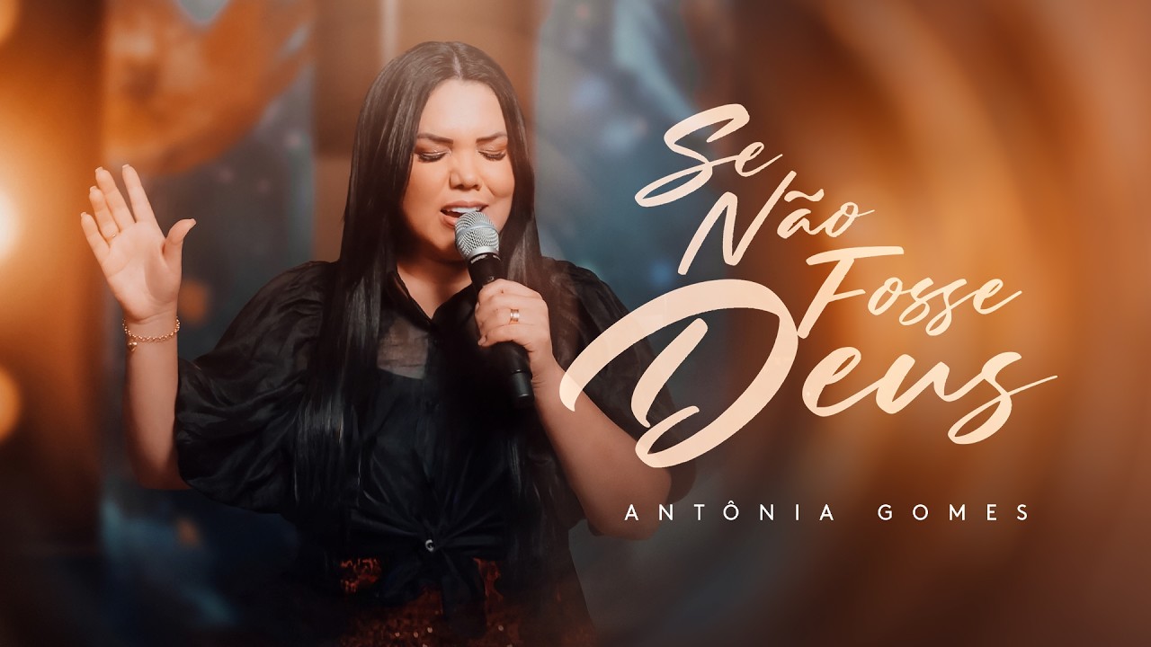 Antônia Gomes – Se Não Fosse Deus (Vídeo Oficial)