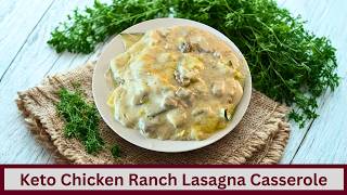 Easy Keto Chicken Ranch Lasagna Casserole (Nut Free and Gluten Free)