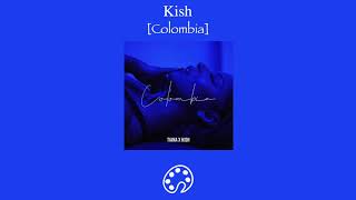 Kish - Colombia (feat. Tiana Musarra)