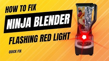 Ninja Blender Red Light Flashing - How To Fix Instantly