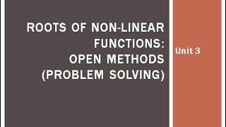 Numerical Methods and Analysis | Roots of Non-Linear Functions: Open Methods (Problem Solving)