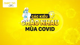 Nhất Tín Logistics | Các kiểu chào nhau mùa Covid-19