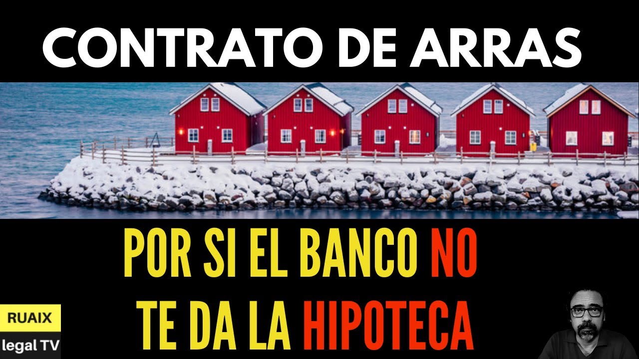 Contrato de Arras al comprar casa - No pierdas el pago a cuenta si el BANCO no te da la HIPOTECA
