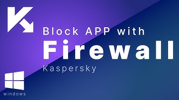 Block App Using Kaspersky Firewall