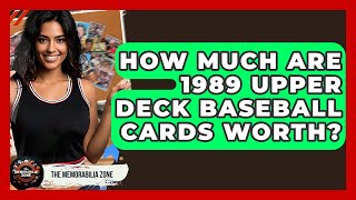 How Much Are 1989 Upper Deck Baseball Cards Worth? - The Memorabilia Zone