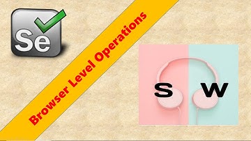 Video 2 - Java Selenium - Browser Level Operations