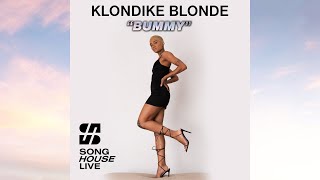 Klondike Blonde - Bummy (Song House Live) [Week 4 - Party Anthems] EXPLICIT