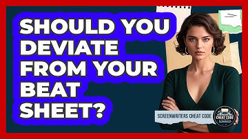 Should You Deviate From Your Beat Sheet?