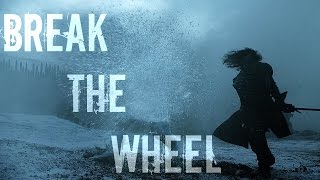 Game of Thrones Tribute || Break The Wheel
