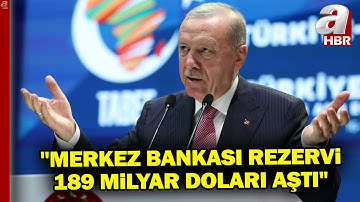 "MERKEZ BANKASI REZERVİ 189 MİLYAR DOLARI AŞTI" Başkan Erdoğan