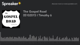 05102015 I Timothy 6 (made with Spreaker)