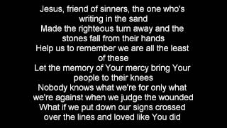 Casting Crowns -  Jesus, Friend of Sinners with Lyrics chords