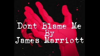 Don't Blame Me- James Marriott (Clean) Profile