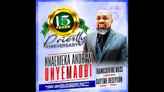 Father Andrew - 15th Anniversary of Ordination Mass - Sunday June 2, 2024 at 12:00 Noon