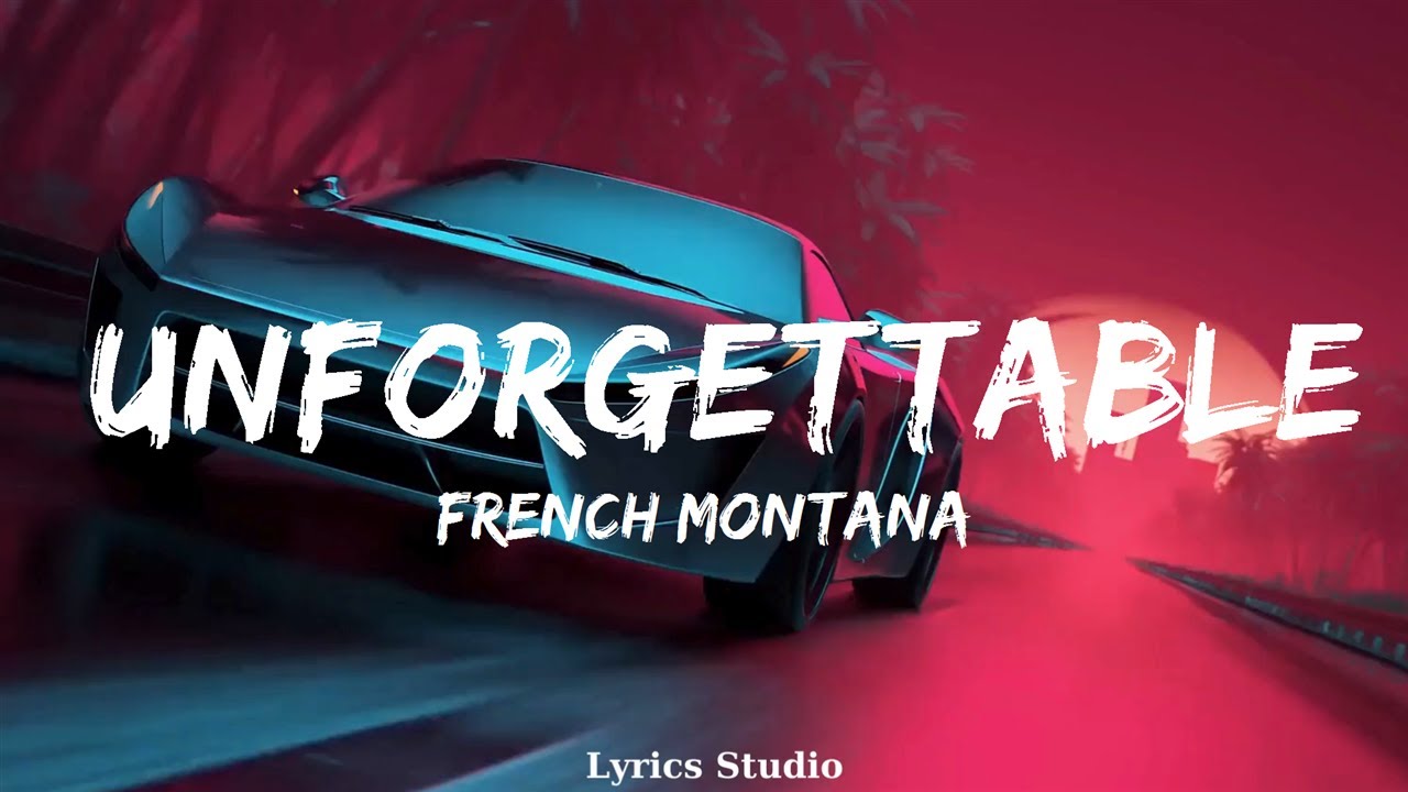 French Montana - Unforgettable (Lyrics) ft. Swae Lee || Music Cleo ...