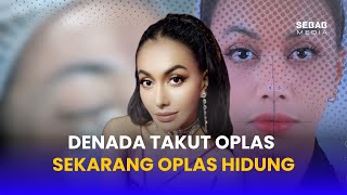 Denada Takut Oplas, Tapi Sekarang Oplas Hidung