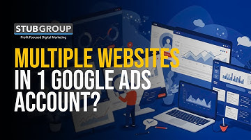 Should You Use One Google Ads Account for Multiple Websites?