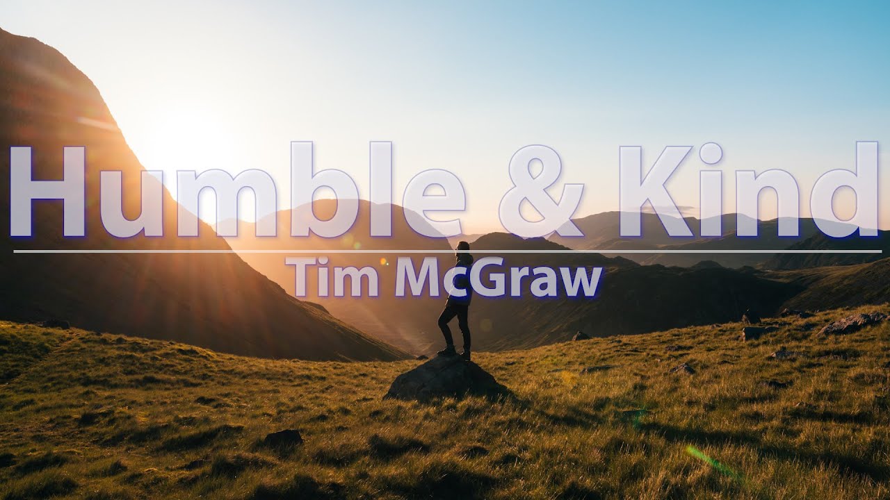 Tim McGraw - Humble and Kind (Lyrics) - Audio at 192khz, 4k Video