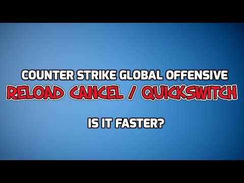 CS GO Reload Cancel - Quickswitching | Is It Faster?