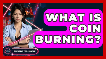 What Is Coin Burning? - Emerging Tech Insider