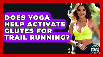Does Yoga Help Activate Glutes For Trail Running? - Running Beyond Limits