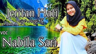 Jeritan Hati(cover by: Nabilasari🎤🎧🎬)Cipt: Megi z