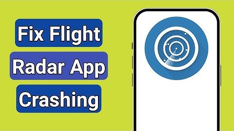 How to Fix Flight Radar 24 App Keeps Crashing