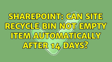 Sharepoint: Can Site Recycle Bin not empty item automatically after 14 days? (2 Solutions!!)