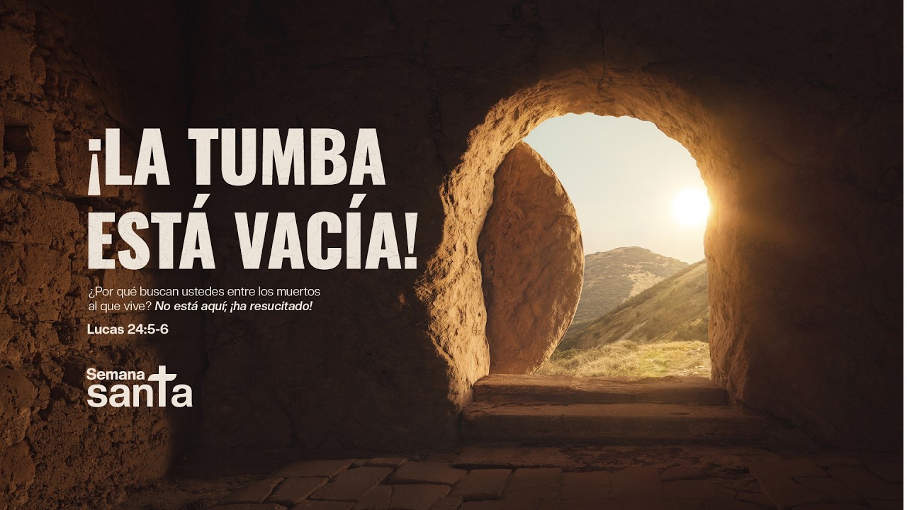 Semana Santa | ¡La tumba está vacía!