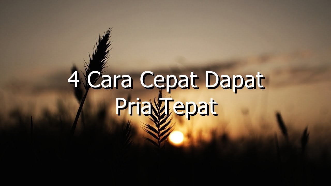 ⁣4 Cara Cepat Dapat Pria Tepat