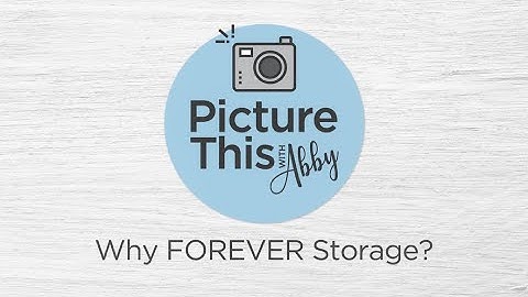 Picture This with Abby: "Why FOREVER Storage?"