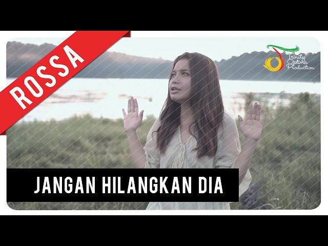 Rossa - Jangan Hilangkan Dia (OST ILY FROM 38.000 FT) | Official Video Clip class=