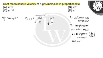 Root mean square velocity of a gas molecule is proportional to (A) ...