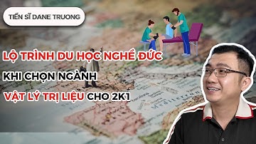 Lộ Trình Du Học Nghề Đức Khi Chọn Ngành Vật Lý Trị Liệu Dành Cho 2k1 || Tiến Sĩ Dane Truong