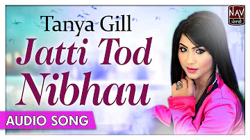 Jatti Tod Nibhau - Tanya Gill - Superhit Romantic Punjabi Songs - Priya Audio