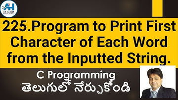 225. Program to Print First Character of Each word from the Inputted String|C Programming in Telugu