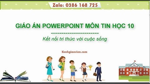Giáo án powerpoint Tin 10 Kết nối tri thức | GA điện tử Tin 10 KNTT
