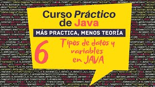 6. Curso PRÁCTICO de JAVA | TIPOS DE DATOS y VARIABLES en JAVA