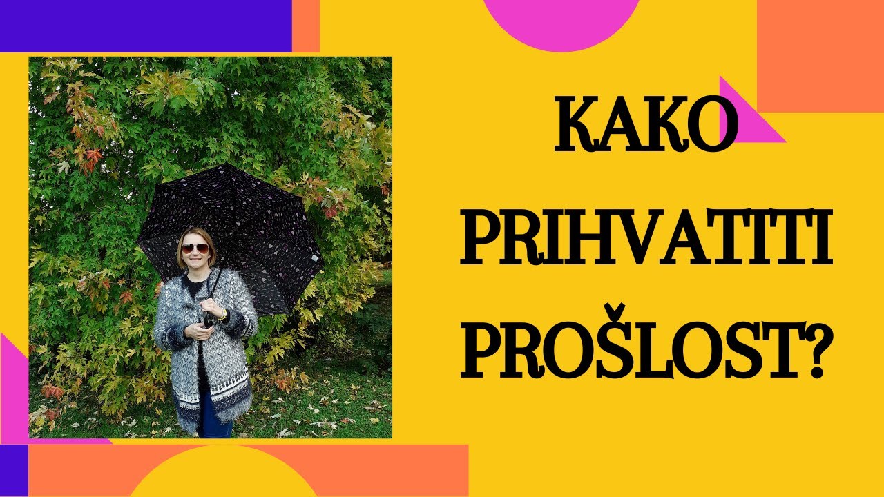 Kako prihvatiti prošlost?Kako se pomiriti sa bolnim situacijama