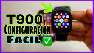 SMARTWATCH T900/ CONFIGURACIÓN COMPLETA/ MEGA FACIL /