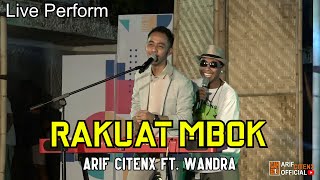RAKUAT MBOK || Arif Citenx Ft. Wandra || ( Live In Gesibu Banyuwangi )