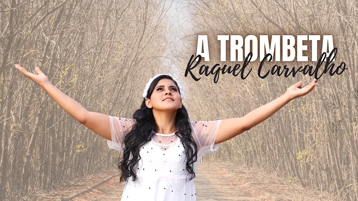 A TROMBETA | Raquel Carvalho (Oficial Clipe)