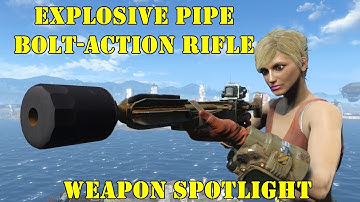 Fallout 4: Weapon Spotlights: Explosive Pipe Bolt-Action Rifle