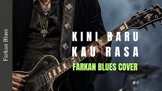 🎶Kini Baru Kau Rasa — Dewi Yull • Farkan Blues Cover